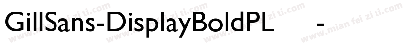 GillSans-DisplayBoldPL 语言英文字体转换